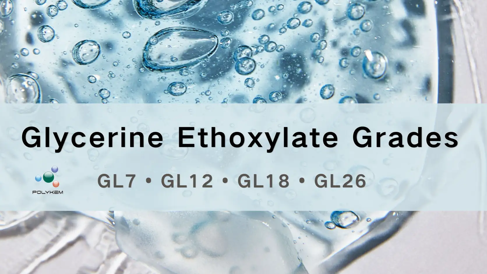 Erklärte Glycerinethoxylat-Qualitäten: Auswahl von GL7, GL12, GL18 und GL26 für verschiedene Anwendungen